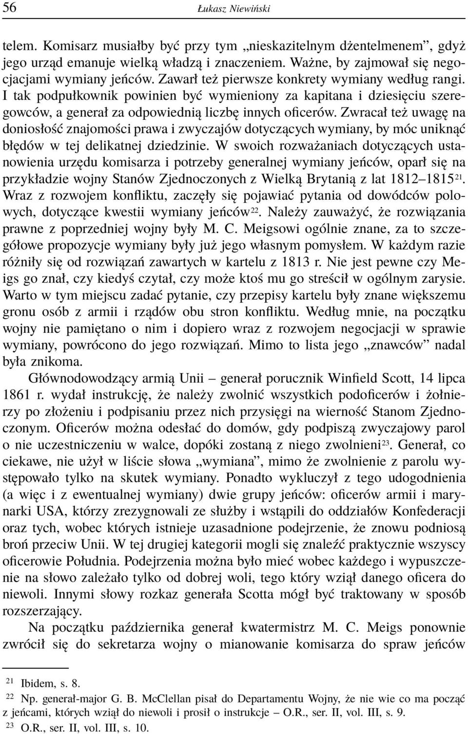 Zwracał też uwagę na doniosłość znajomości prawa i zwyczajów dotyczących wymiany, by móc uniknąć błędów w tej delikatnej dziedzinie.