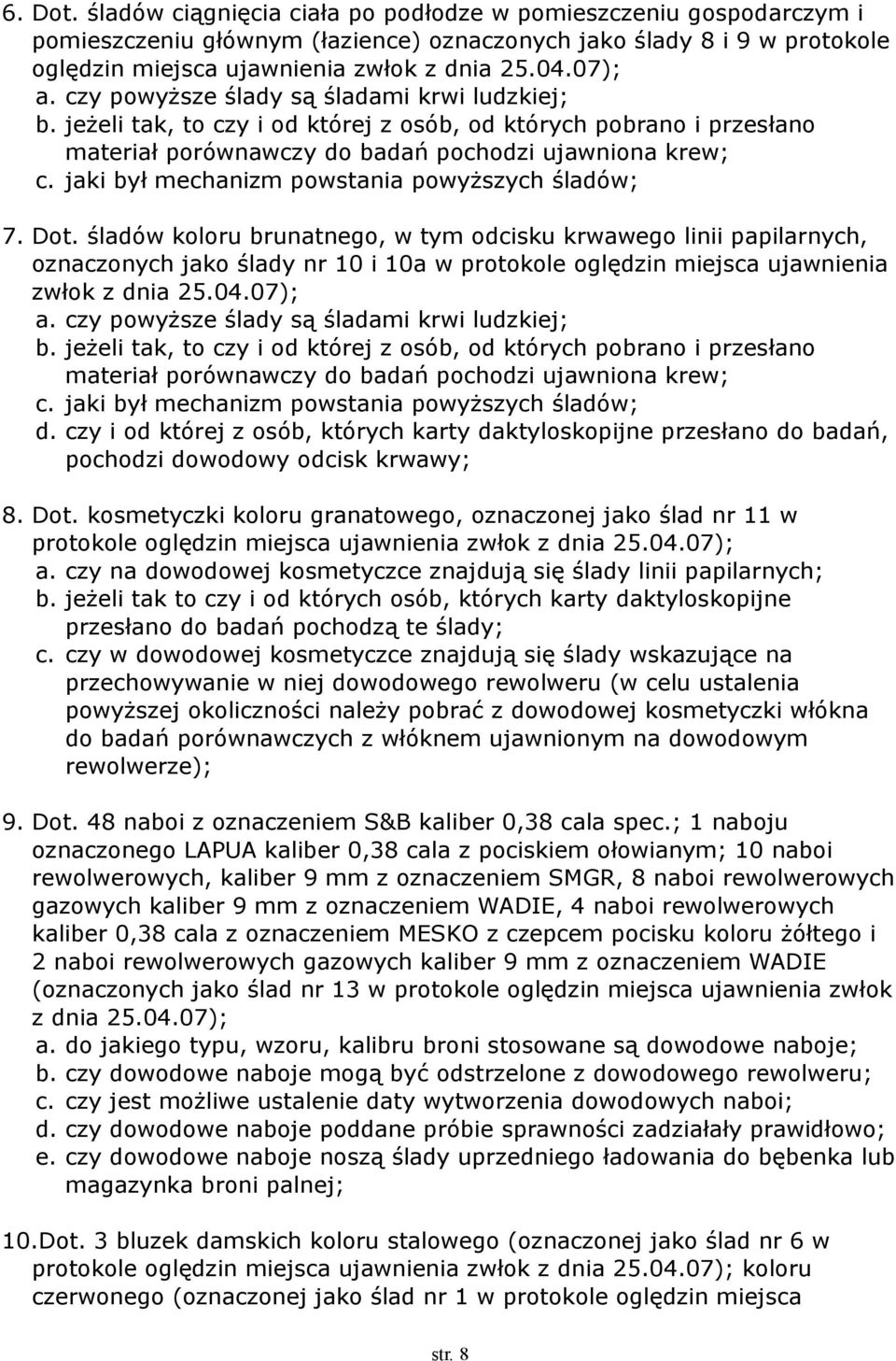 jaki był mechanizm powstania powyższych śladów; 7. Dot.