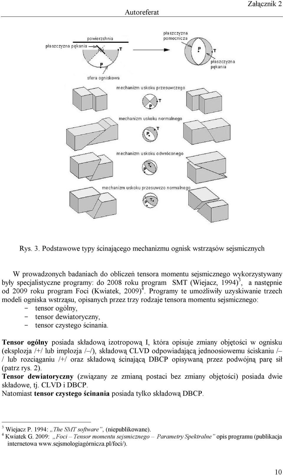 program SMT (Wiejacz, 1994) 3, a następnie od 2009 roku program Foci (Kwiatek, 2009) 4.