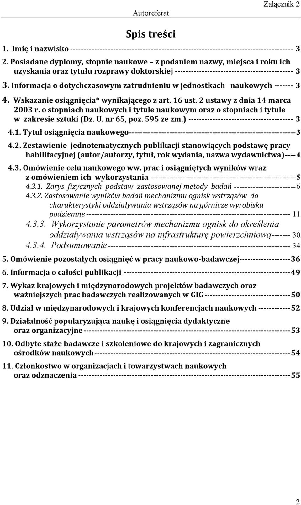 Informacja o dotychczasowym zatrudnieniu w jednostkach naukowych ------- 3 4. Wskazanie osiągnięcia* wynikającego z art. 16 ust. 2 ustawy z dnia 14 marca 2003 r.