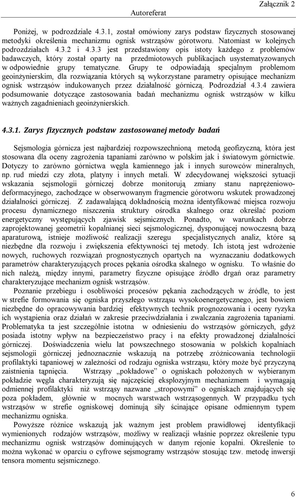 Podrozdział 4.3.4 zawiera podsumowanie dotyczące zastosowania badań mechanizmu ognisk wstrząsów w kilku ważnych zagadnieniach geoinżynierskich. 4.3.1.