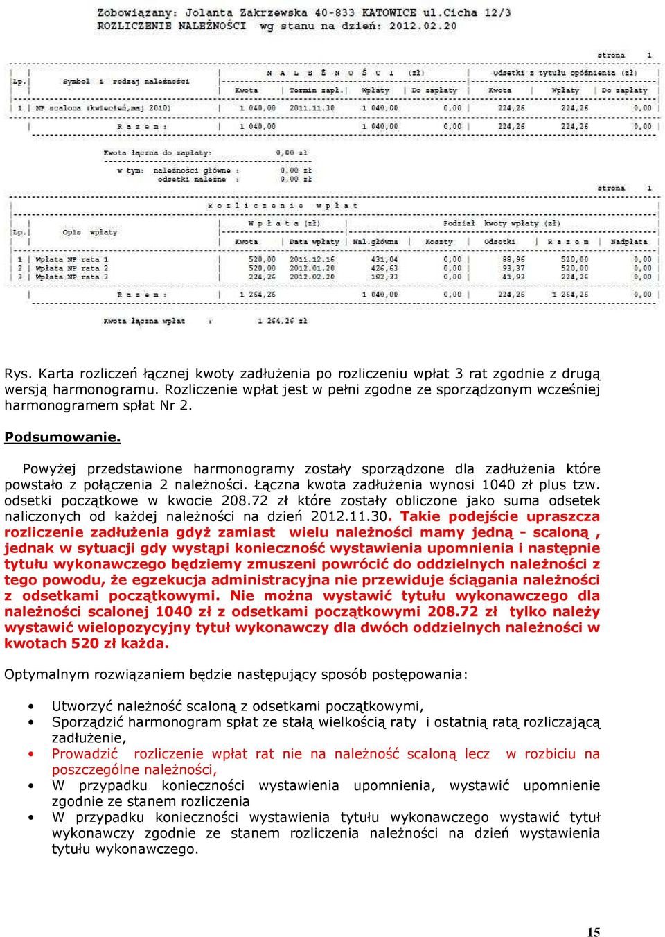 odsetki początkowe w kwocie 208.72 zł które zostały obliczone jako suma odsetek naliczonych od kaŝdej naleŝności na dzień 2012.11.30.