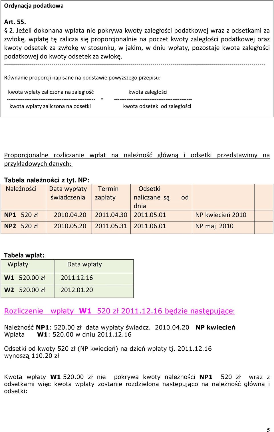 stosunku, w jakim, w dniu wpłaty, pozostaje kwota zaległości podatkowej do kwoty odsetek za zwłokę.