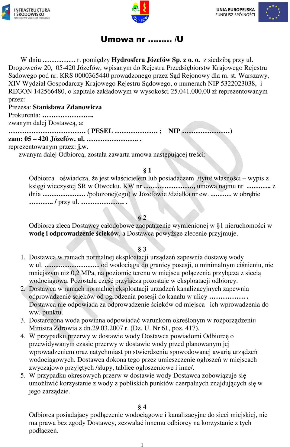 Warszawy, XIV Wydział Gospodarczy Krajowego Rejestru Sądowego, o numerach NIP 5322023038, i REGON 142566480, o kapitale zakładowym w wysokości 25.041.