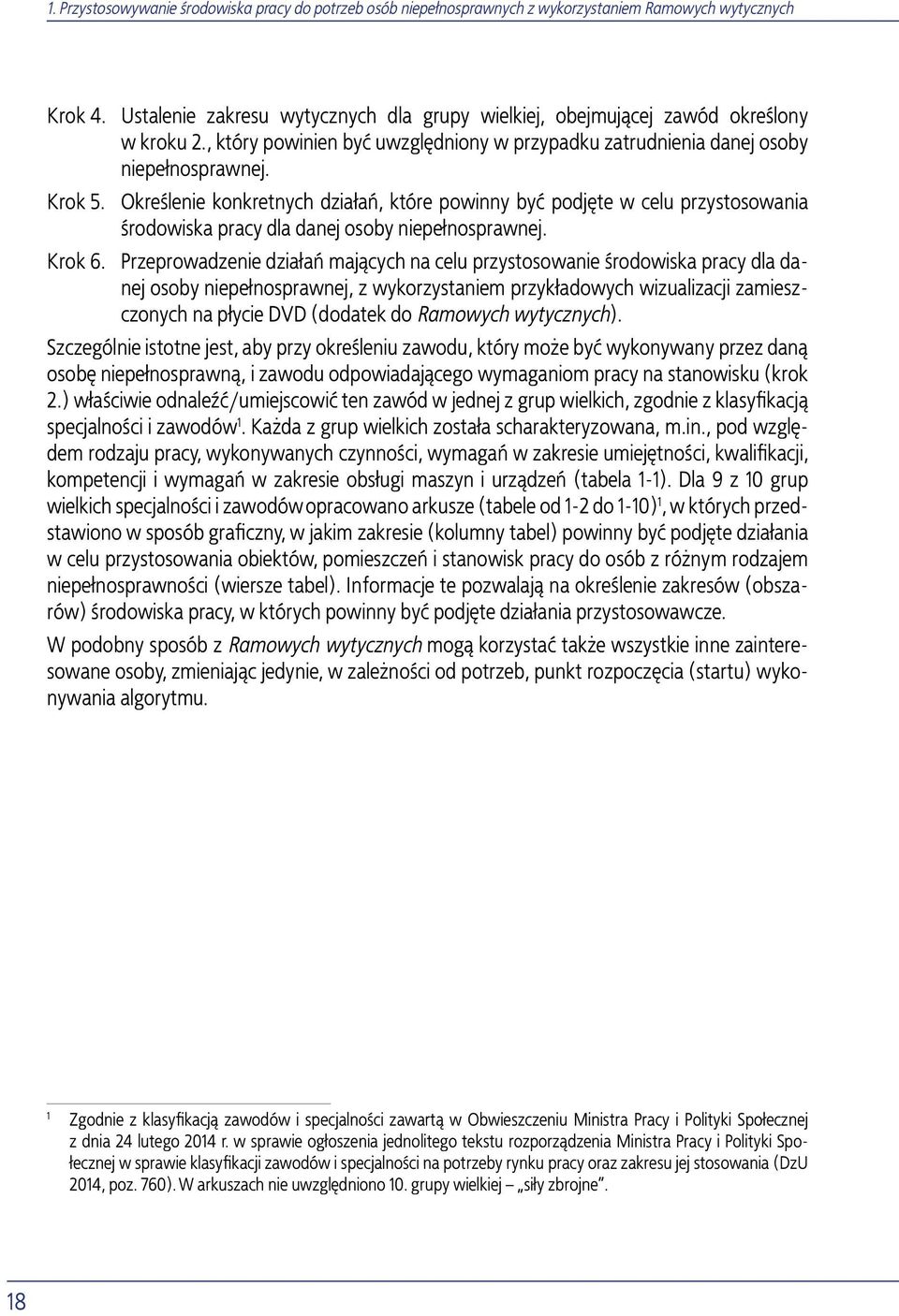 Określenie konkretnych działań, które powinny być podjęte w celu przystosowania środowiska pracy dla danej osoby niepełnosprawnej. Krok 6.