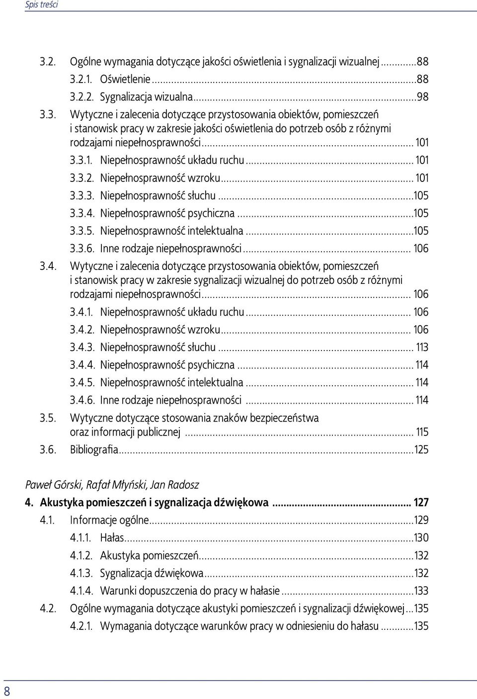 ..105 3.3.6. Inne rodzaje niepełnosprawności... 106 3.4.