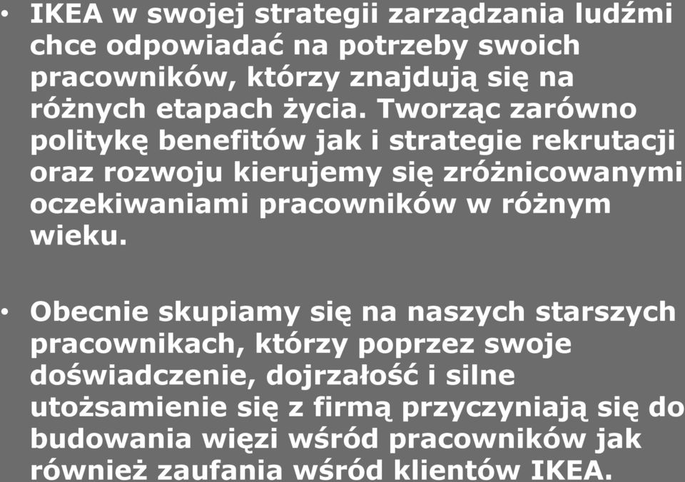 Tworząc zarówno politykę benefitów jak i strategie rekrutacji oraz rozwoju kierujemy się zróżnicowanymi oczekiwaniami