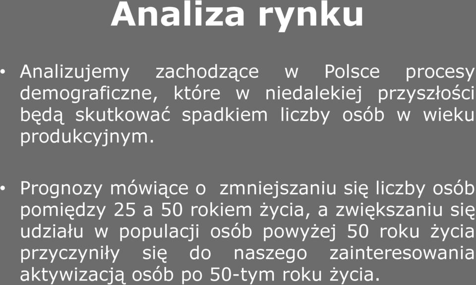 Prognozy mówiące o zmniejszaniu się liczby osób pomiędzy 25 a 50 rokiem życia, a zwiększaniu