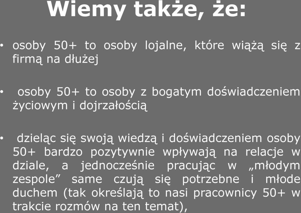 bardzo pozytywnie wpływają na relacje w dziale, a jednocześnie pracując w młodym zespole same czują