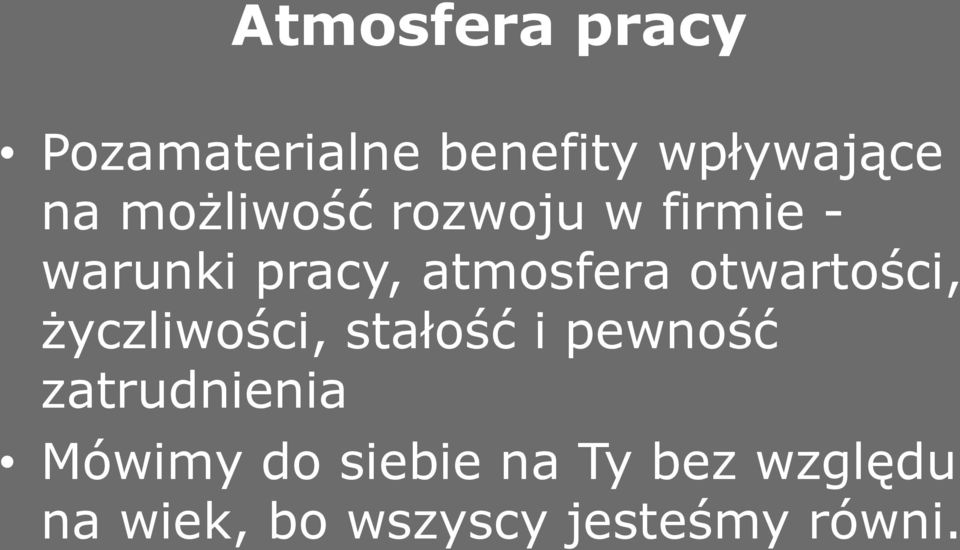 otwartości, życzliwości, stałość i pewność zatrudnienia