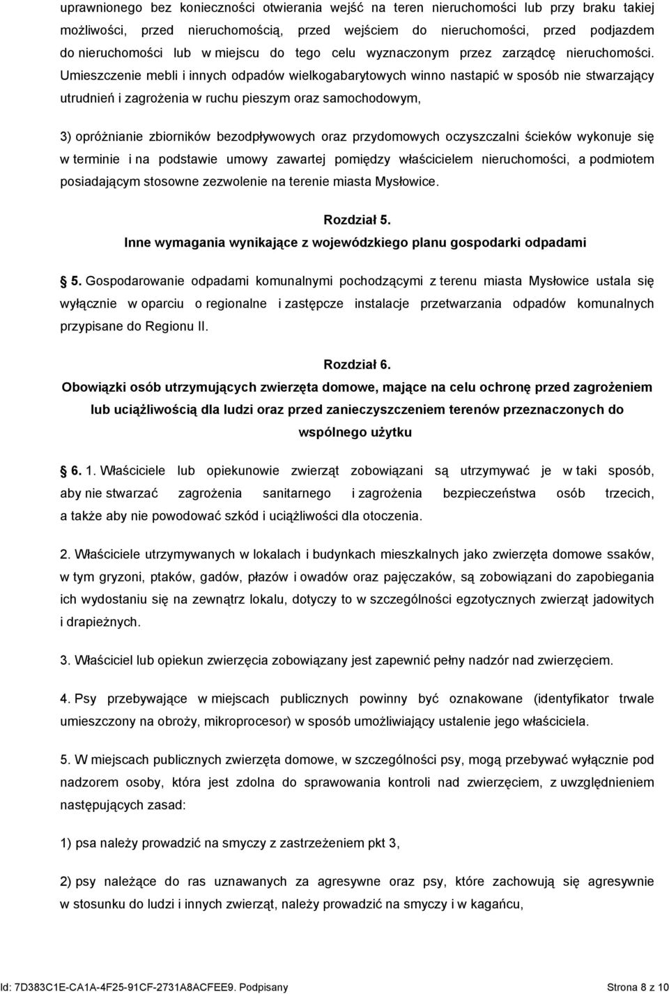 Umieszczenie mebli i innych odpadów wielkogabarytowych winno nastapić w sposób nie stwarzający utrudnień i zagrożenia w ruchu pieszym oraz samochodowym, 3) opróżnianie zbiorników bezodpływowych oraz