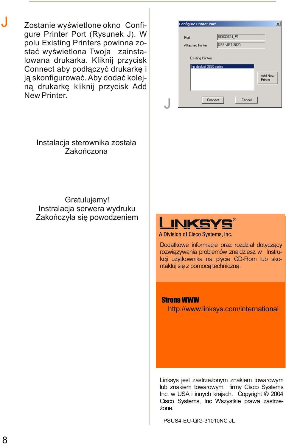 Instralacja serwera wydruku Zakoñczy³a siê powodzeniem odatkowe informacje oraz rozdzia³ dotycz¹cy rozwi¹zywania problemów znajdziesz w Instrukcji u ytkownika na p³ycie -Rom lub skontaktuj siê z