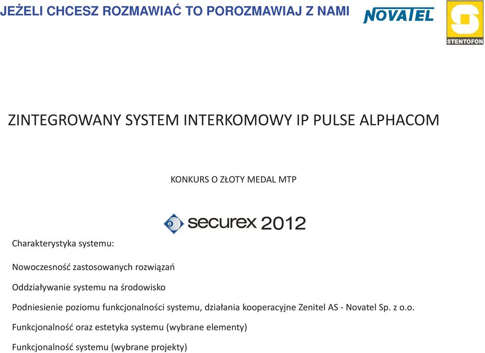 Podniesienie poziomu funkcjonalno ci systemu, dzia ania kooperacyjne Zenitel AS Novatel Sp.