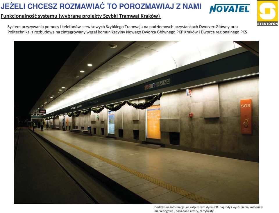 przystankach oraz Politechnika z rozbudow na zintegrowany w ze komunikacyjny Nowego Dworca G ównego PKP Kraków i Dworca