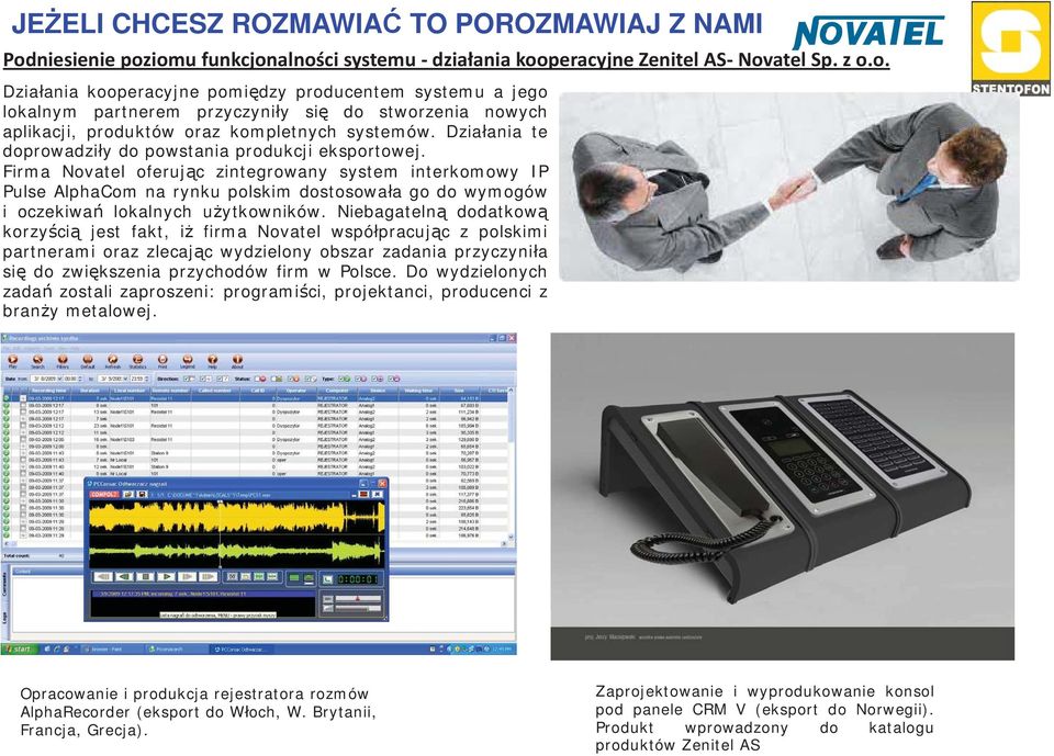 Firma Novatel oferuj c zintegrowany system interkomowy IP Pulse AlphaCom na rynku polskim dostosowa a godowymogów i oczekiwa lokalnych l u ytkowników.