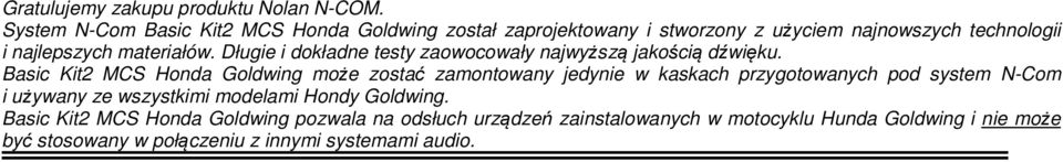 Długie i dokładne testy zaowocowały najwyższą jakością dźwięku.