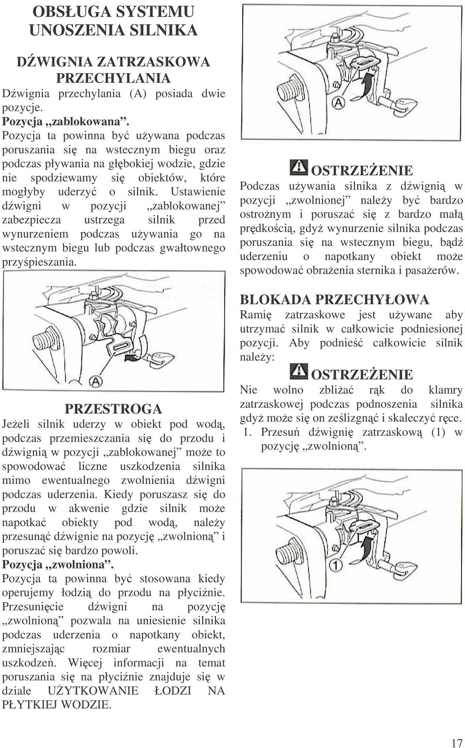 Ustawienie dwigni w pozycji zablokowanej zabezpiecza ustrzega silnik przed wynurzeniem podczas uywania go na wstecznym biegu lub podczas gwałtownego przypieszania.