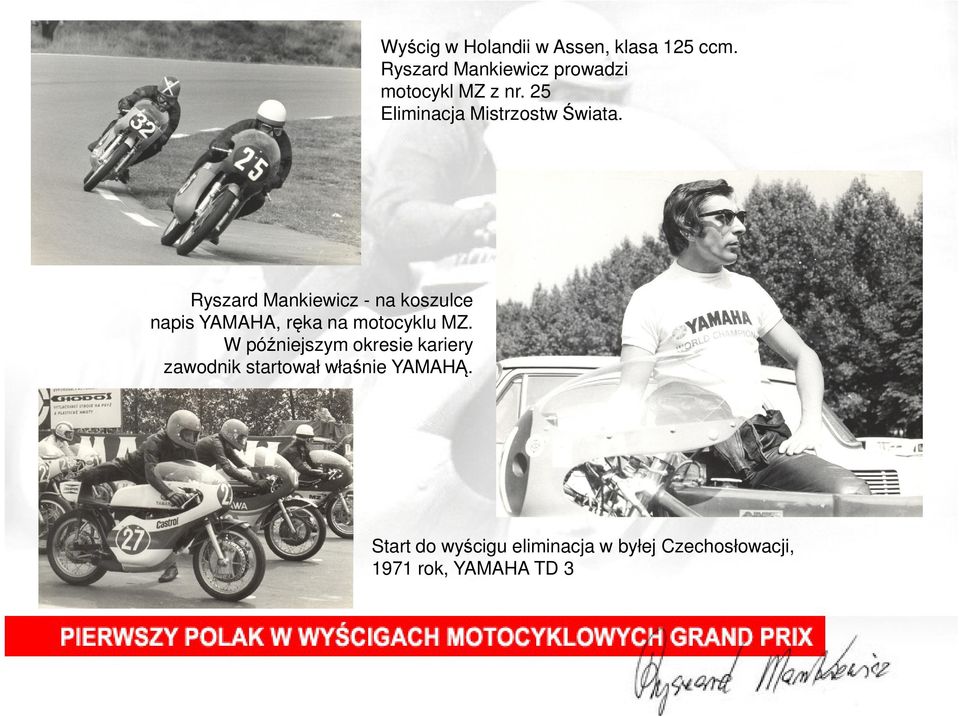 Ryszard Mankiewicz - na koszulce napis YAMAHA, ręka na motocyklu MZ.