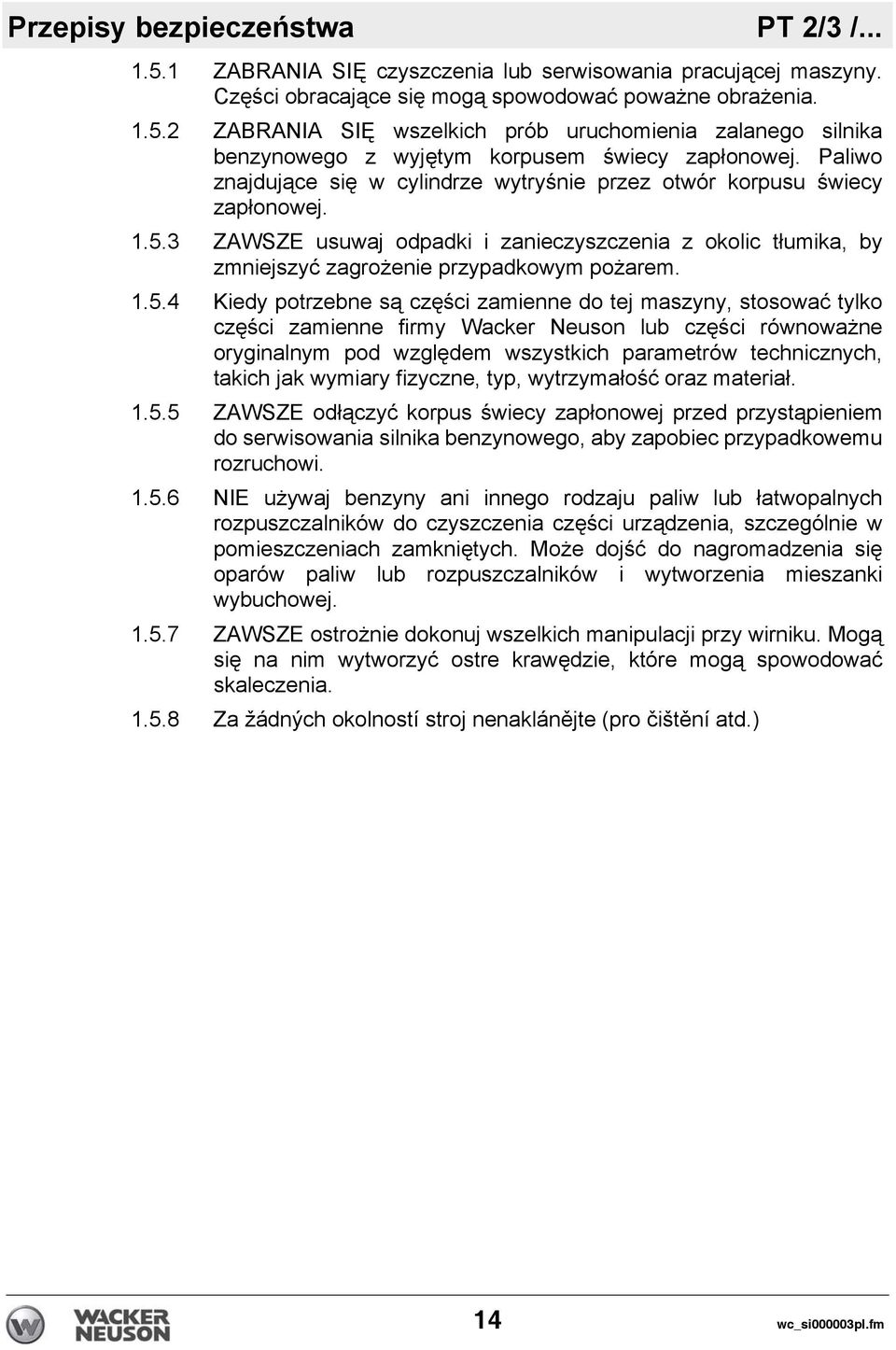 3 ZAWSZE usuwaj odpadki i zanieczyszczenia z okolic tłumika, by zmniejszyć zagrożenie przypadkowym pożarem. 1.5.