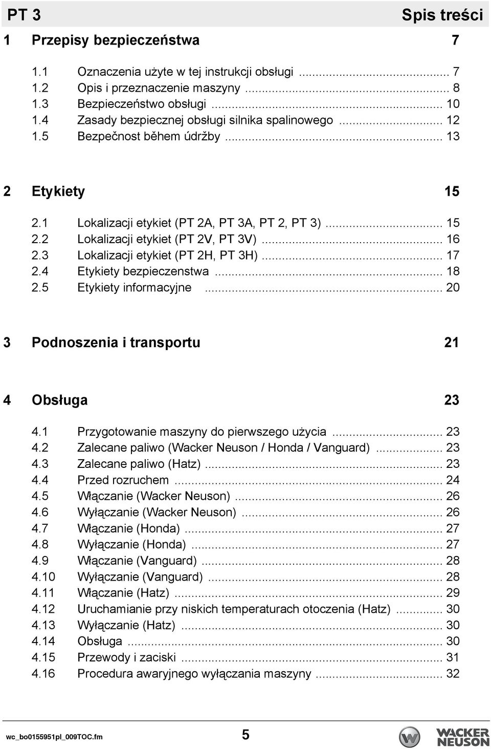 .. 16 2.3 Lokalizacji etykiet (PT 2H, PT 3H)... 17 2.4 Etykiety bezpieczenstwa... 18 2.5 Etykiety informacyjne... 20 3 Podnoszenia i transportu 21 4 Obsługa 23 4.