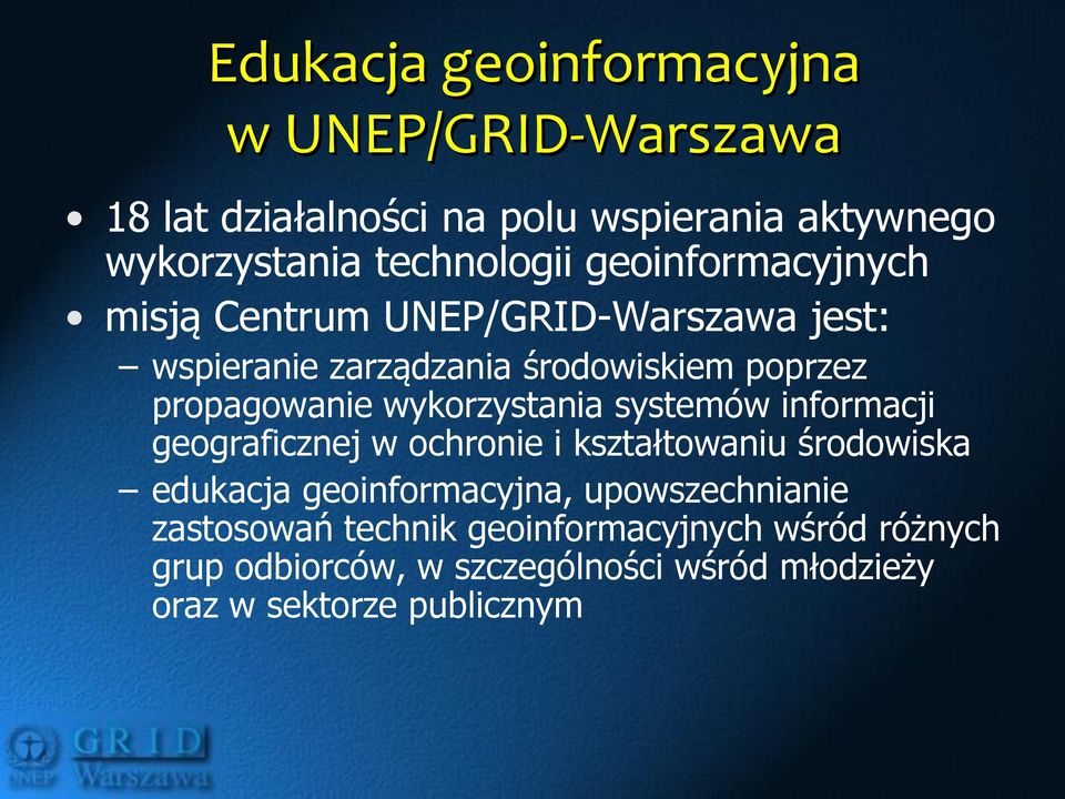 wykorzystania systemów informacji geograficznej w ochronie i kształtowaniu środowiska edukacja geoinformacyjna,