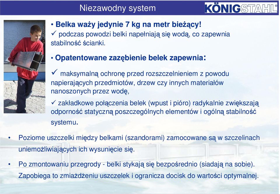 zakładkowe połączenia belek (wpust i pióro) radykalnie zwiększają odporność statyczną poszczególnych elementów i ogólną stabilność systemu.