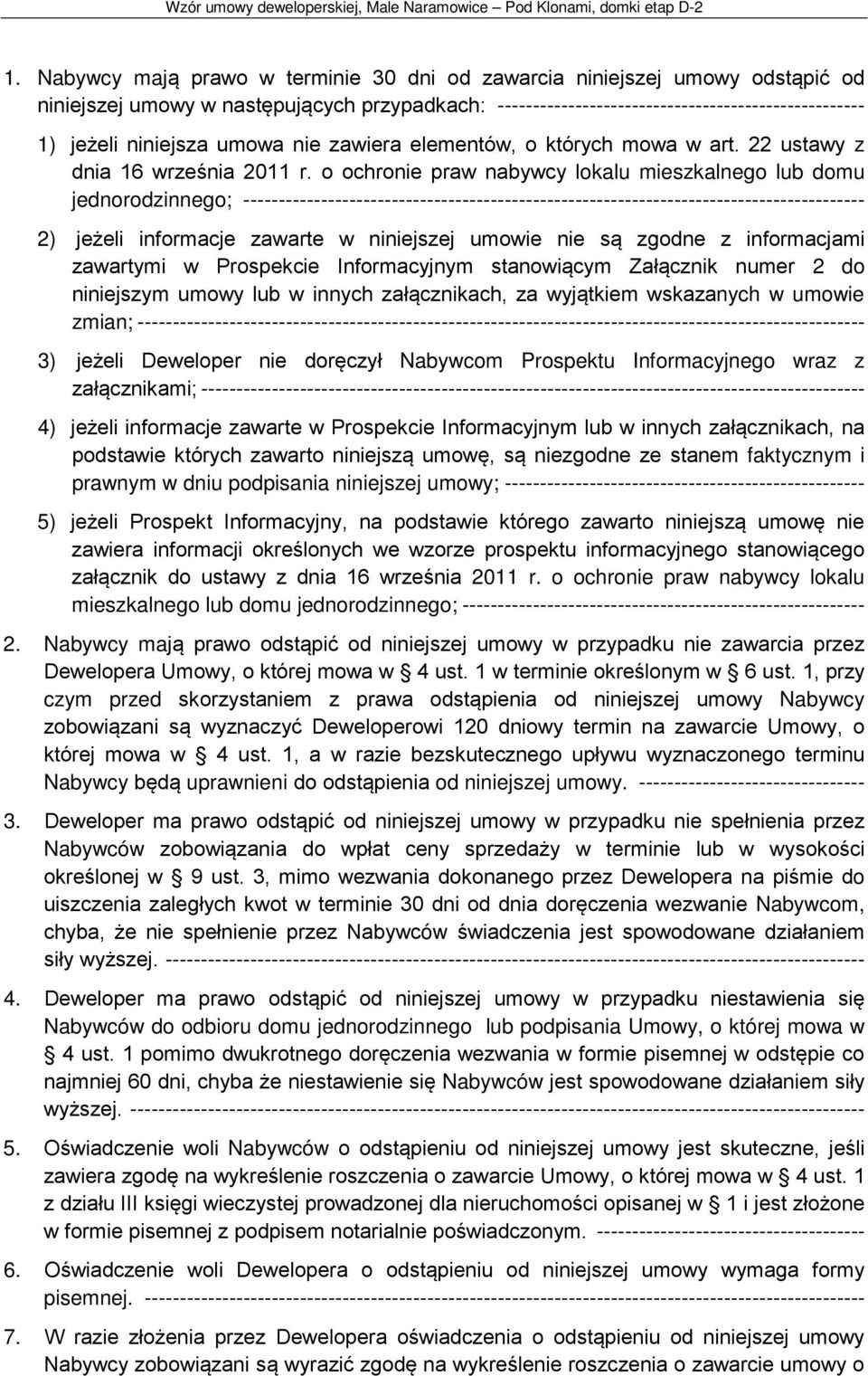 o ochronie praw nabywcy lokalu mieszkalnego lub domu jednorodzinnego; ---------------------------------------------------------------------------------------- 2) jeżeli informacje zawarte w