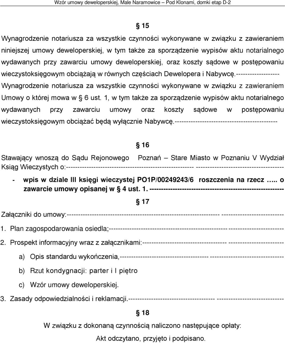 ------------------- Wynagrodzenie notariusza za wszystkie czynności wykonywane w związku z zawieraniem Umowy o której mowa w 6 ust.