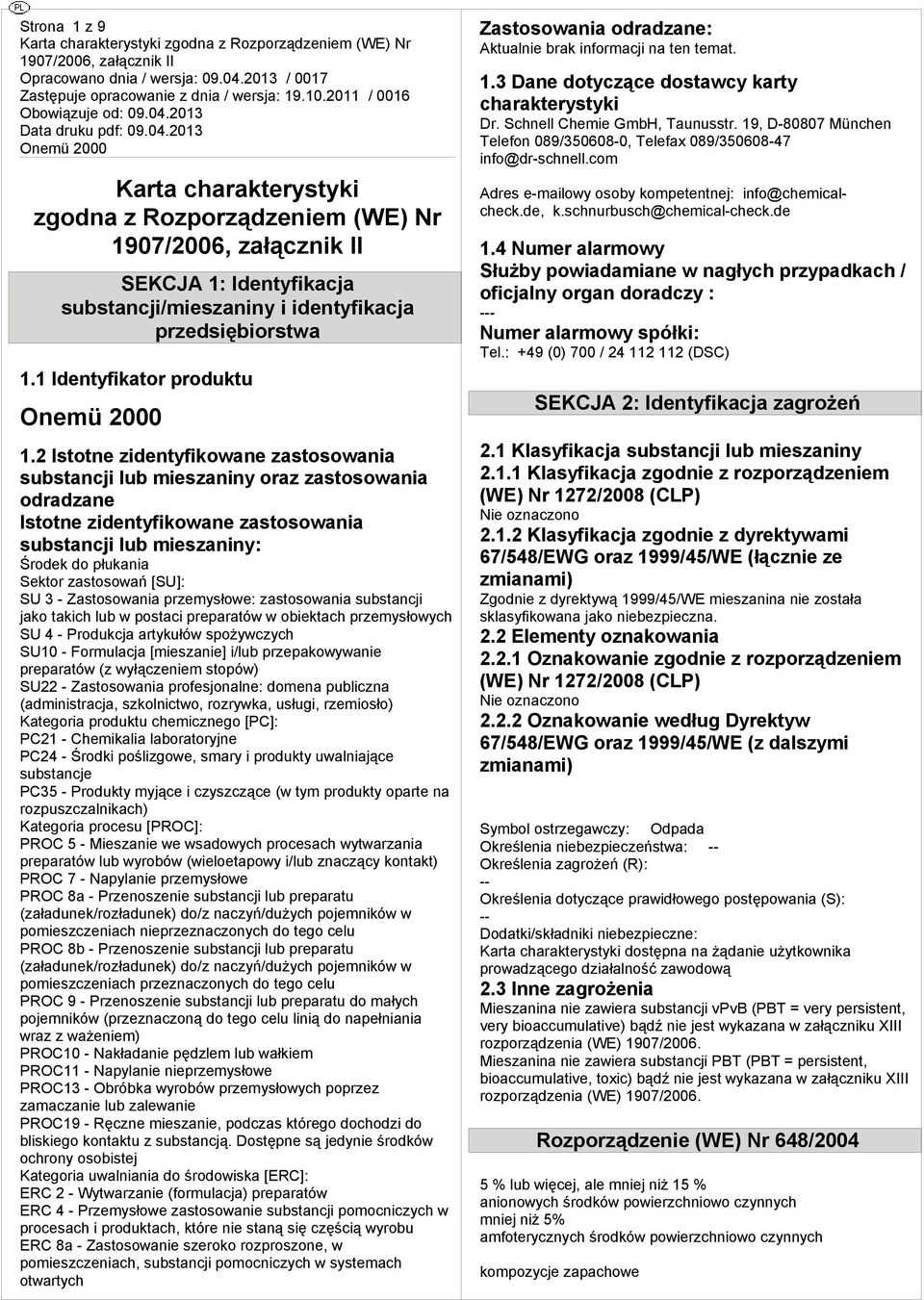 213 Krt crkterystyki zo z Rozporządzenie (WE) Nr 197/26, złącznik II SEKJA 1: Identyfikcj substncji/ieszniny i identyfikcj przedsiębiorstw 1.1 Identyfiktor produktu 1.