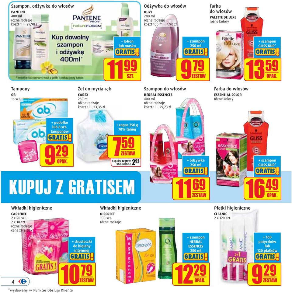 Żel do mycia rąk CAREX koszt 1 l - 23,35 zł Szampon do włosów HERBAL ESSENCES koszt 1 l - 29,23 zł Farba do włosów ESSENTIAL COLOR różne kolory KUPUJ Z GRATISEM Wkładki higieniczne CAREFREE 2 x 20