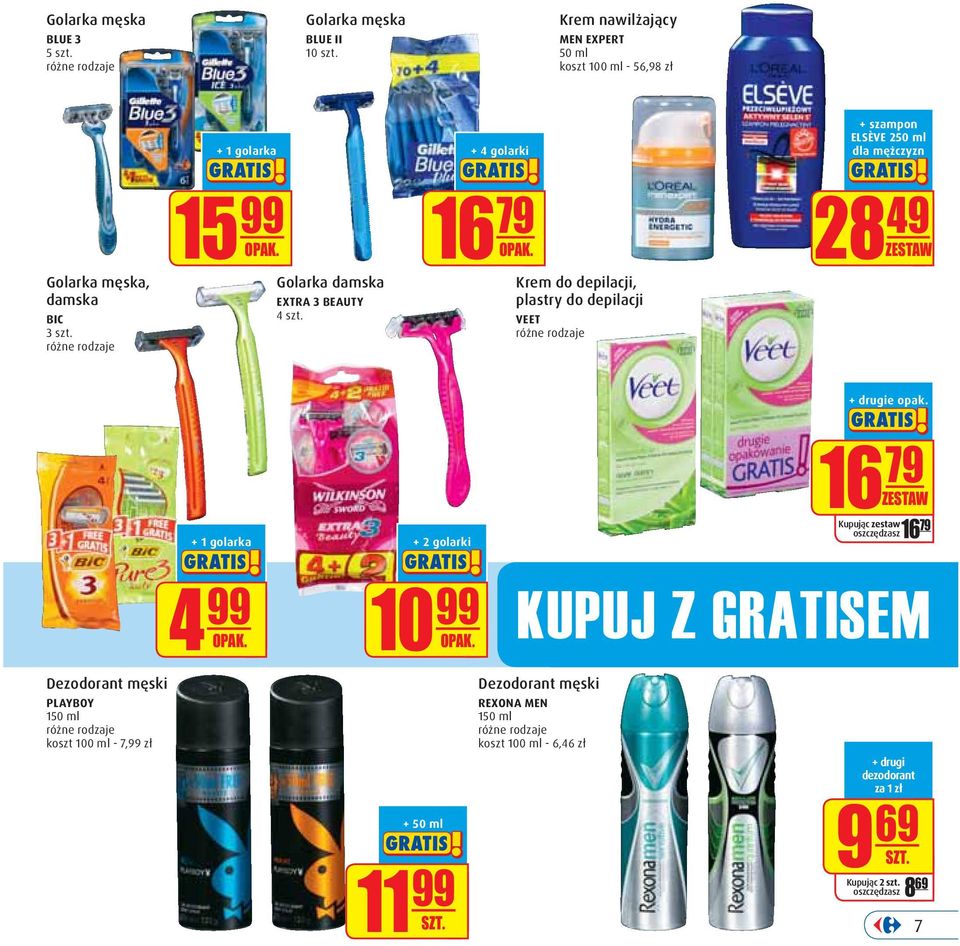 15 99 Golarka damska EXTRA 3 BEAUTY 4 szt. 16 79 Krem do depilacji, plastry do depilacji VEET 28 49 + drugie opak.