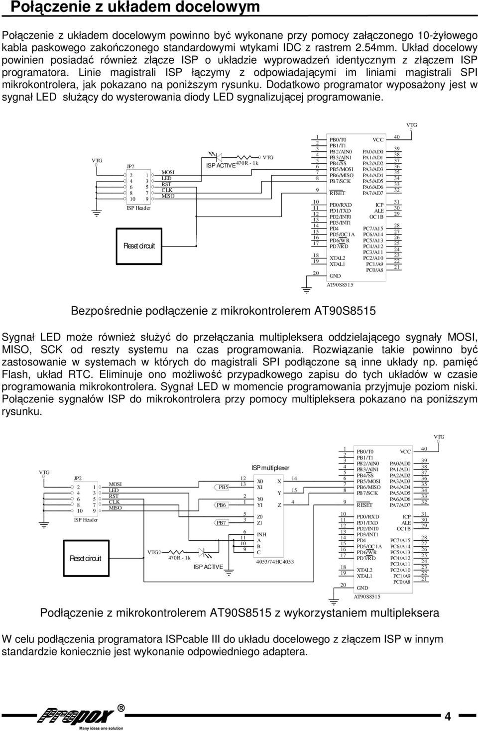 Linie magistrali ISP łączymy z odpowiadającymi im liniami magistrali SPI mikrokontrolera, jak pokazano na poniższym rysunku.