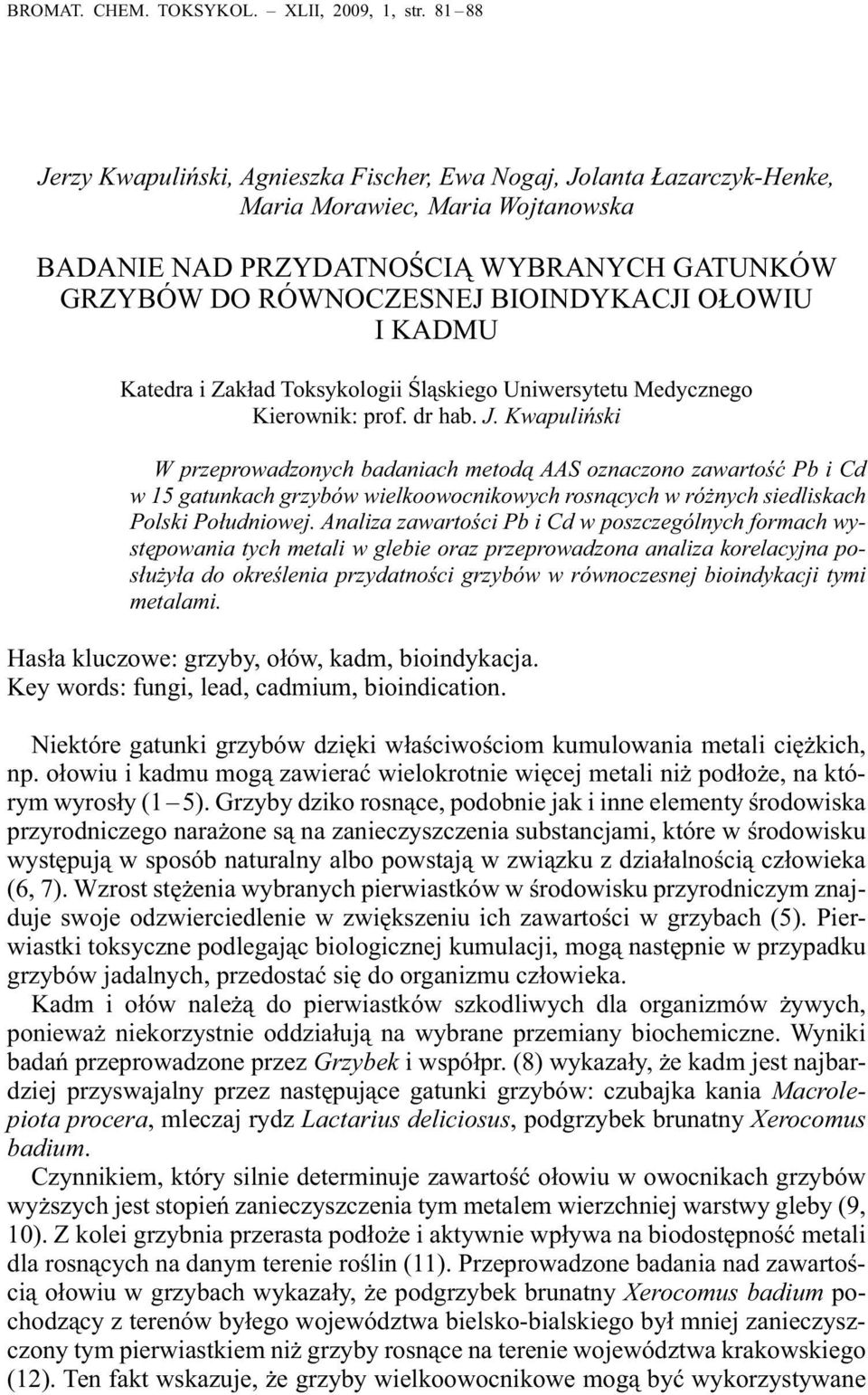 OŁOWIU I KADMU Katedra i Zakład Toksykologii Śląskiego Uniwersytetu Medycznego Kierownik: prof. dr hab. J.