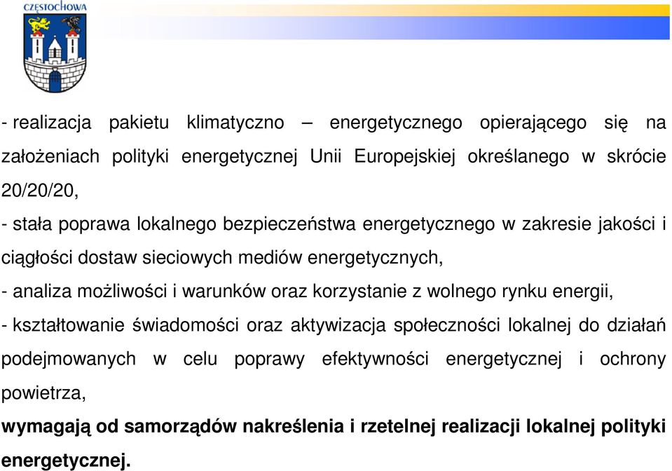 możliwości i warunków oraz korzystanie z wolnego rynku energii, - kształtowanie świadomości oraz aktywizacja społeczności lokalnej do działań