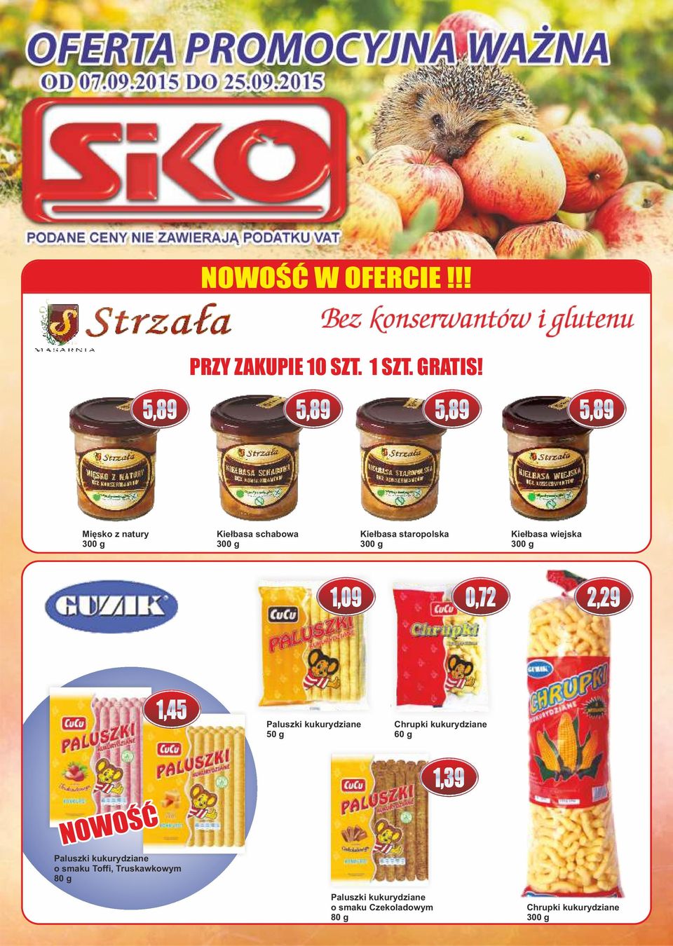 0,72 2,29 NOWOŚĆ NOWOŚĆ 1,45 Paluszki kukurydziane o smaku Toffi, Truskawkowym 80 g Paluszki