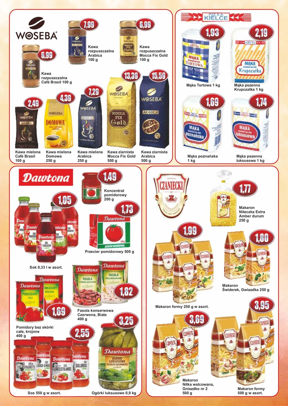 luksusowa 1 kg 1,05 1,49 Koncentrat 200 g 1,73 1,99 1,77 Makaron Niteczka Extra Amber durum 250 g 1,80 Przecier Sok 0,33 l w asort.