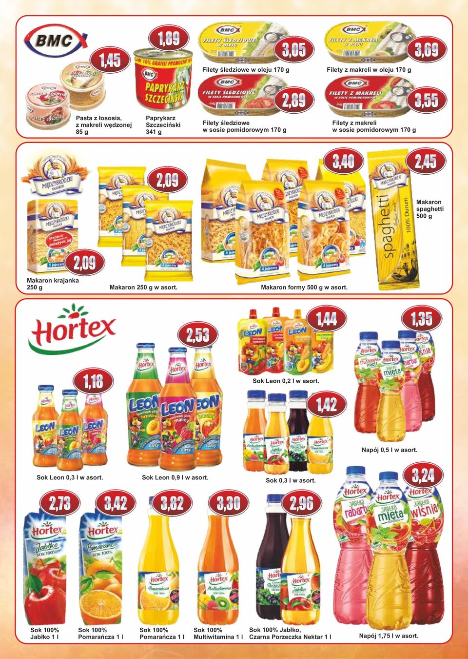 Makaron formy w asort. 2,53 1,44 1,35 1,18 Sok Leon 0,2 l w asort. 1,42 Napój 0,5 l w asort. Sok Leon 0,3 l w asort. Sok Leon 0,9 l w asort. Sok 0,3 l w asort.