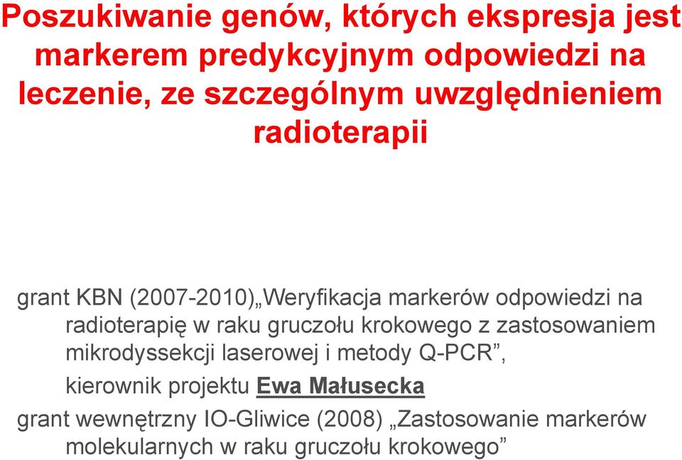 raku gruczołu krokowego z zastosowaniem mikrodyssekcji laserowej i metody Q-PCR, kierownik projektu Ewa