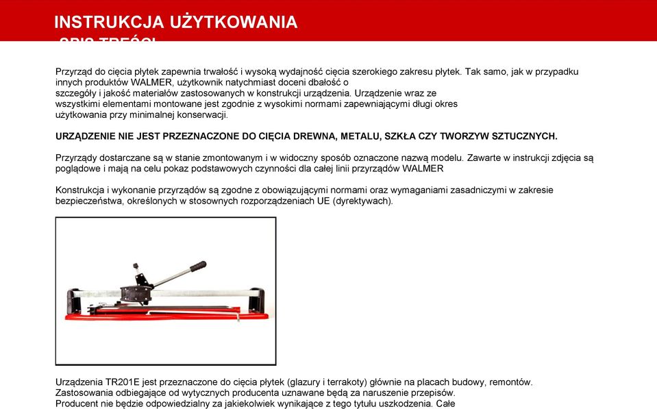 Urządzenie wraz ze wszystkimi elementami montowane jest zgodnie z wysokimi normami zapewniającymi długi okres użytkowania przy minimalnej konserwacji.