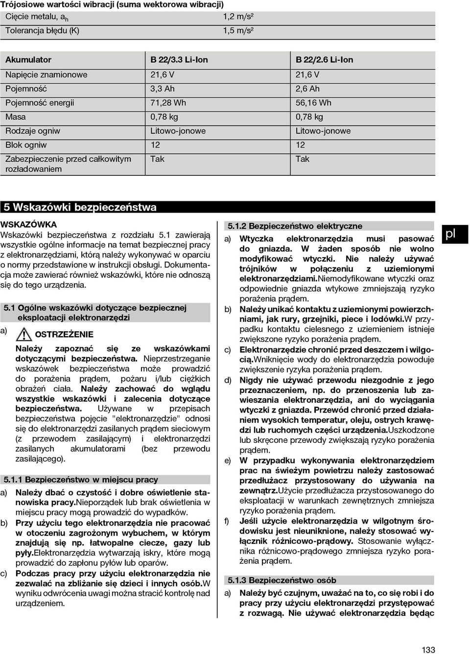 przed całkowitym rozładowaniem Tak Tak 5 Wskazówki bezpieczeństwa WSKAZÓWKA Wskazówki bezpieczeństwa z rozdziału 5.