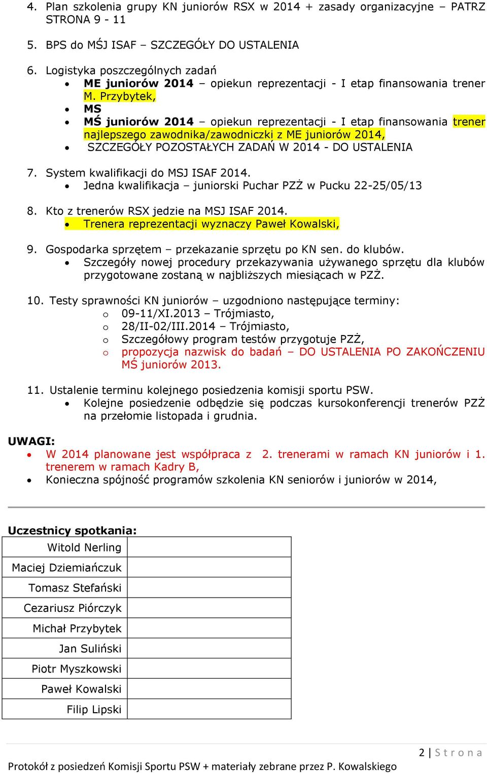 Przybytek, MS MŚ juniorów 2014 opiekun reprezentacji - I etap finansowania trener najlepszego zawodnika/zawodniczki z ME juniorów 2014, SZCZEGÓŁY POZOSTAŁYCH ZADAŃ W 2014 - DO USTALENIA 7.