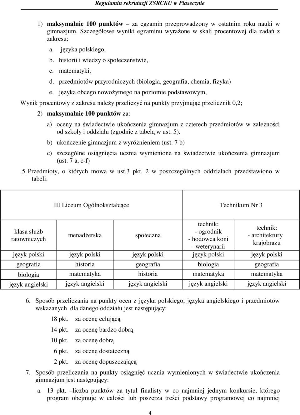 języka obcego nowożytnego na poziomie podstawowym, Wynik procentowy z zakresu należy przeliczyć na punkty przyjmując przelicznik 0,2; 2) maksymalnie 100 punktów za: a) oceny na świadectwie ukończenia