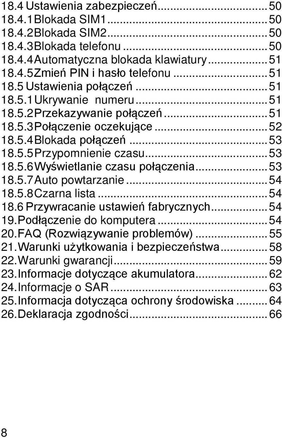 .. 53 18.5.6 Wyświetlanie czasu połączenia... 53 18.5.7 Auto powtarzanie... 54 18.5.8 Czarna lista... 54 18.6 Przywracanie ustawień fabrycznych... 54 19. Podłączenie do komputera... 54 20.