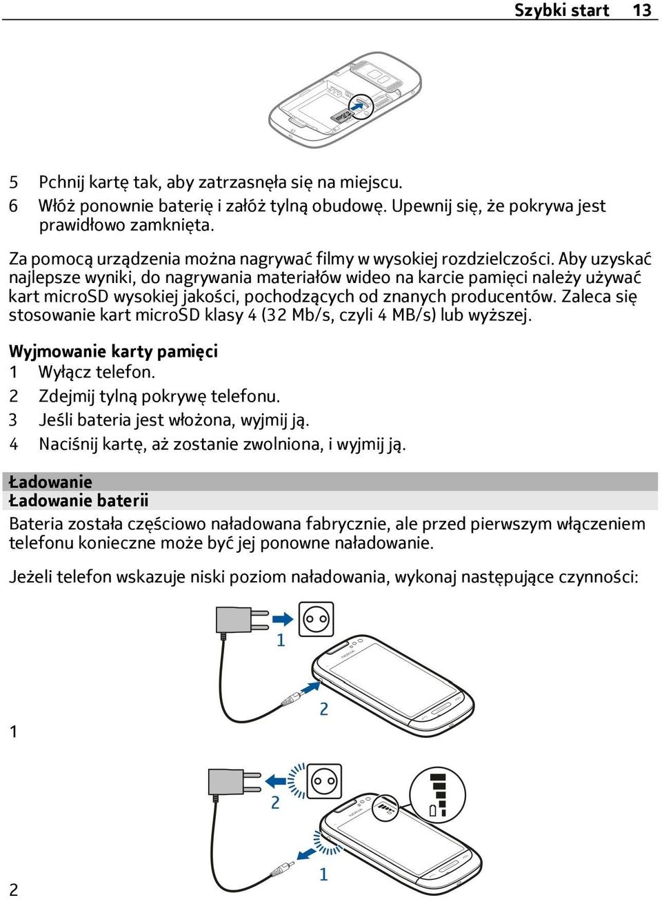 Aby uzyskać najlepsze wyniki, do nagrywania materiałów wideo na karcie pamięci należy używać kart microsd wysokiej jakości, pochodzących od znanych producentów.