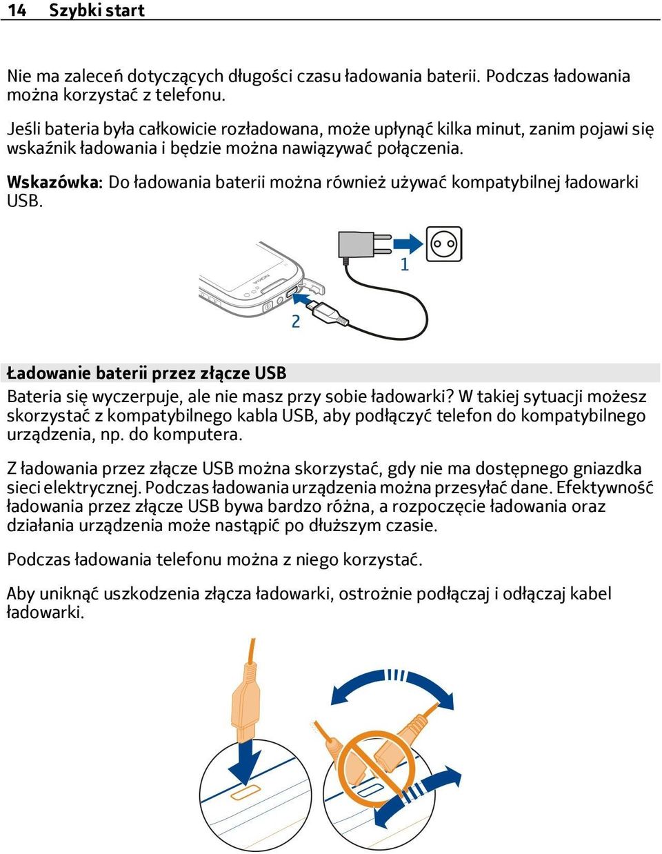Wskazówka: Do ładowania baterii można również używać kompatybilnej ładowarki USB. Ładowanie baterii przez złącze USB Bateria się wyczerpuje, ale nie masz przy sobie ładowarki?