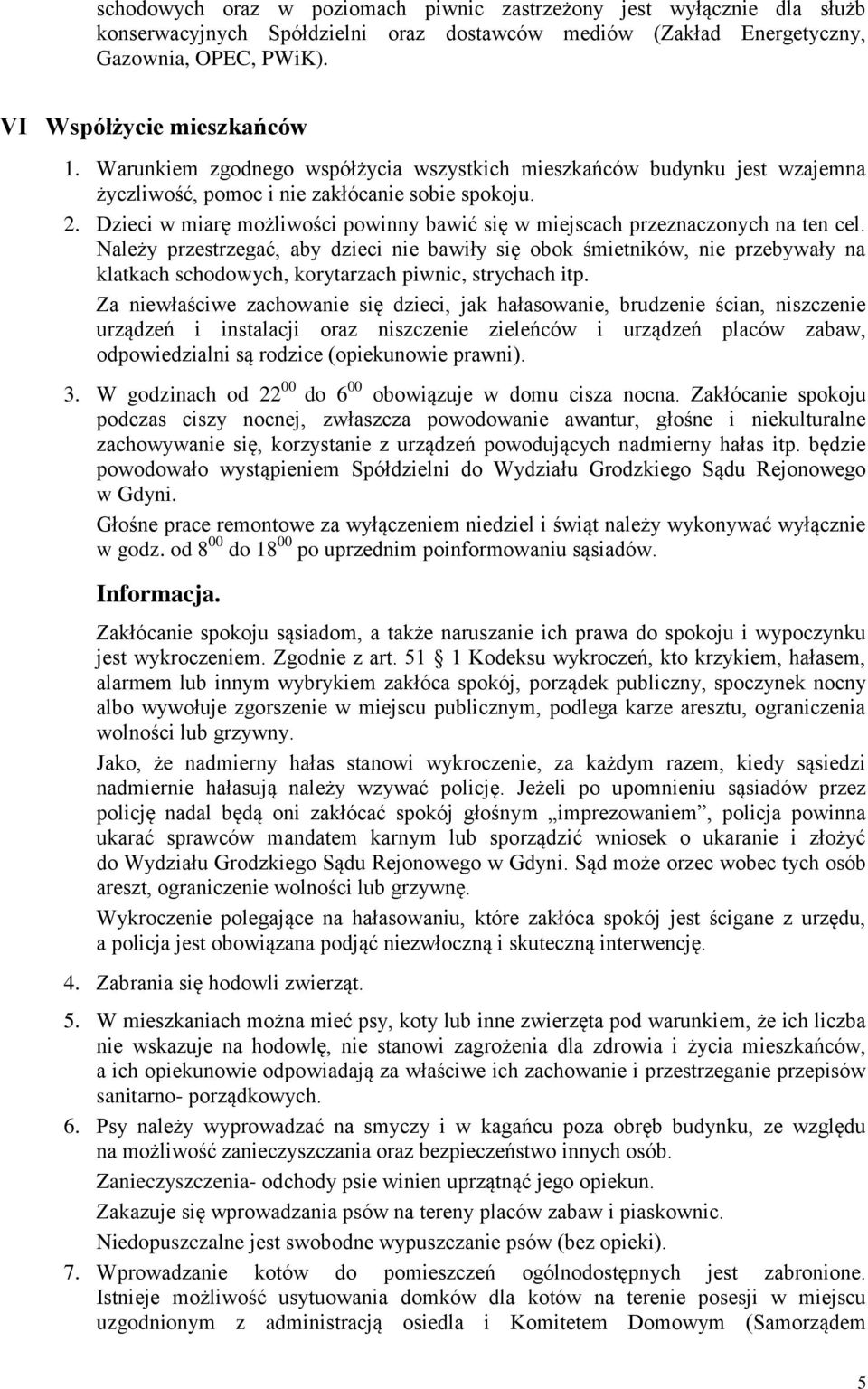 Dzieci w miarę możliwości powinny bawić się w miejscach przeznaczonych na ten cel.