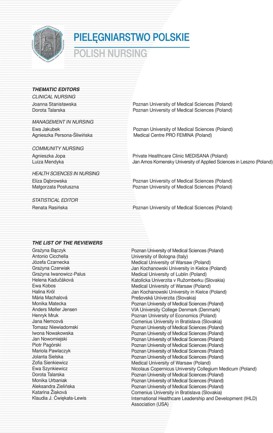 Sciences (Poland) Poznan University of Medical Sciences (Poland) Medical Centre PRO FEMINA (Poland) Private Healthcare Clinic MEDISANA (Poland) Jan Amos Komensky University of Applied Sciences in