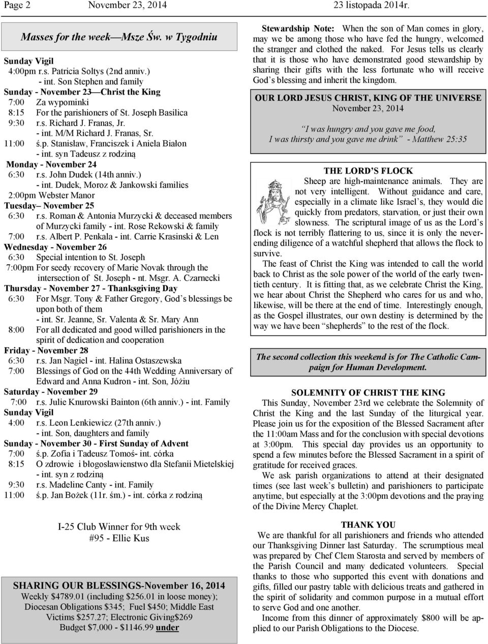 11:00 ś.p. Stanisław, Franciszek i Aniela Białon - int. syn Tadeusz z rodziną Monday - November 24 6:30 r.s. John Dudek (14th anniv.) - int.