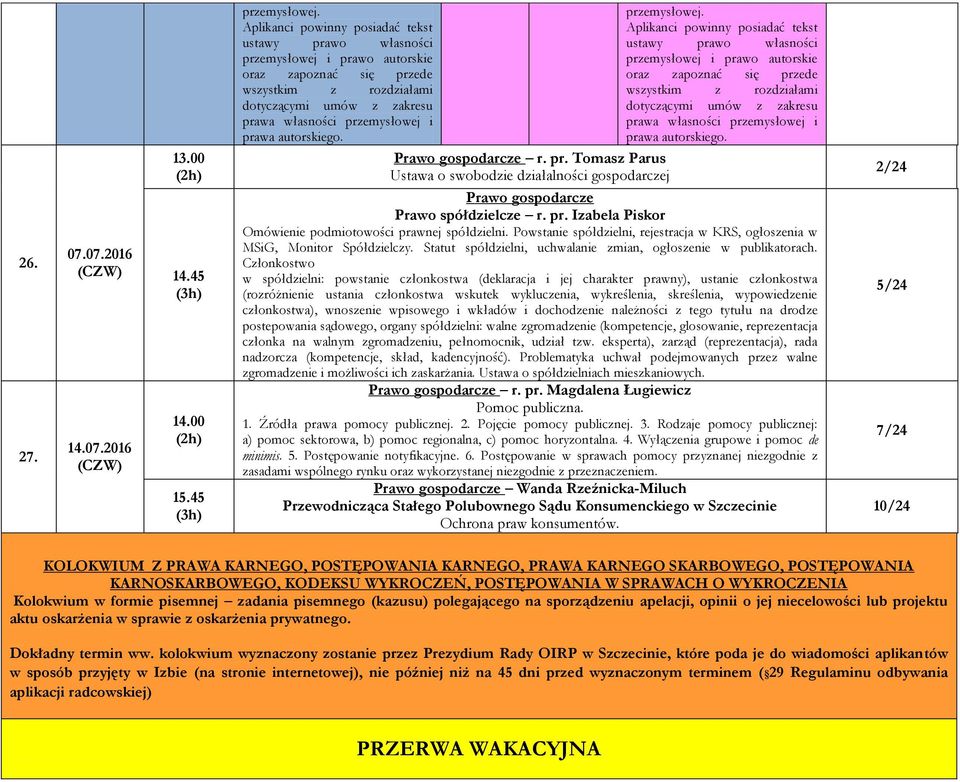 autorskiego. przemysłowej.  autorskiego. r. pr. Tomasz Parus Ustawa o swobodzie działalności gospodarczej Prawo spółdzielcze r. pr. Izabela Piskor Omówienie podmiotowości prawnej spółdzielni.