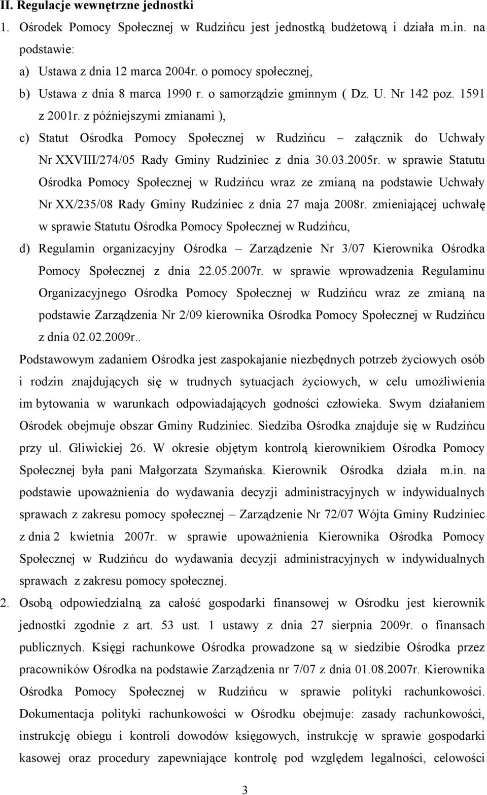 z późniejszymi zmianami ), c) Statut Ośrodka Pomocy Społecznej w Rudzińcu załącznik do Uchwały Nr XXVIII/274/05 Rady Gminy Rudziniec z dnia 30.03.2005r.